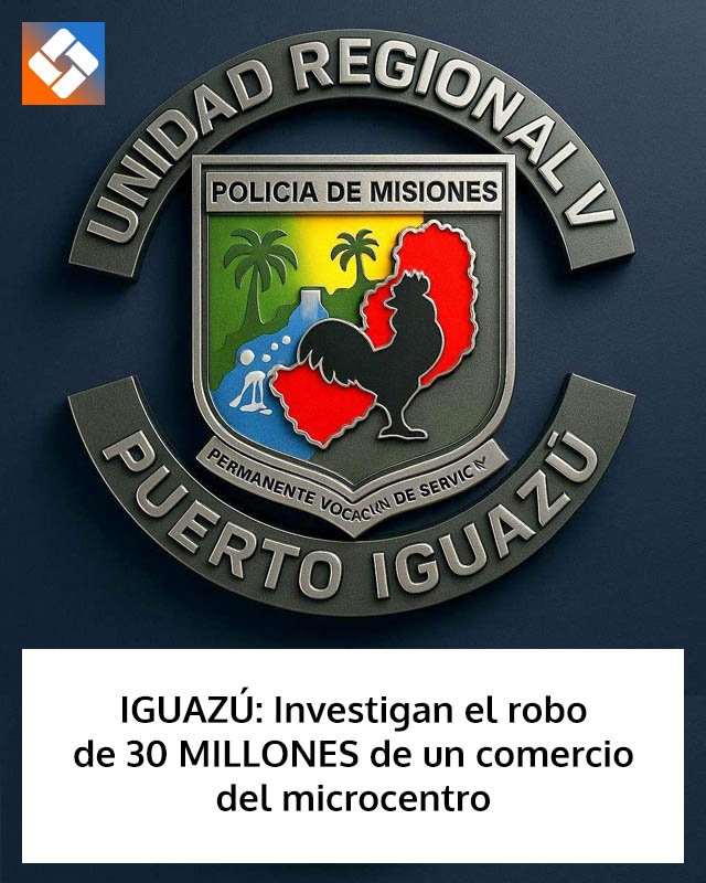 IGUAZÚ: Investigan el robo de 30 MILLONES de un comercio del microcentro