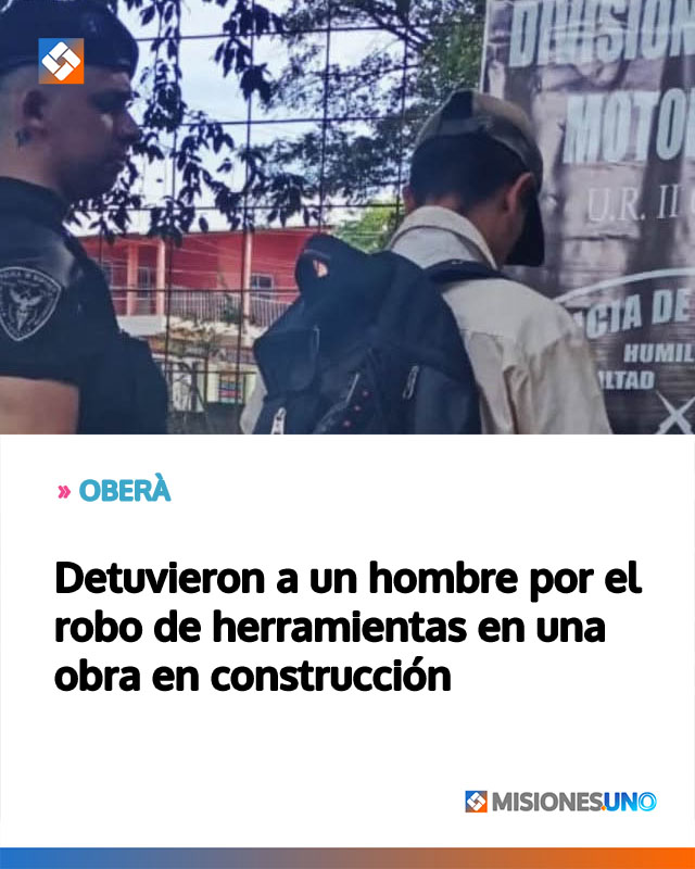 Detuvieron a un hombre por el robo de herramientas en una obra en construcción