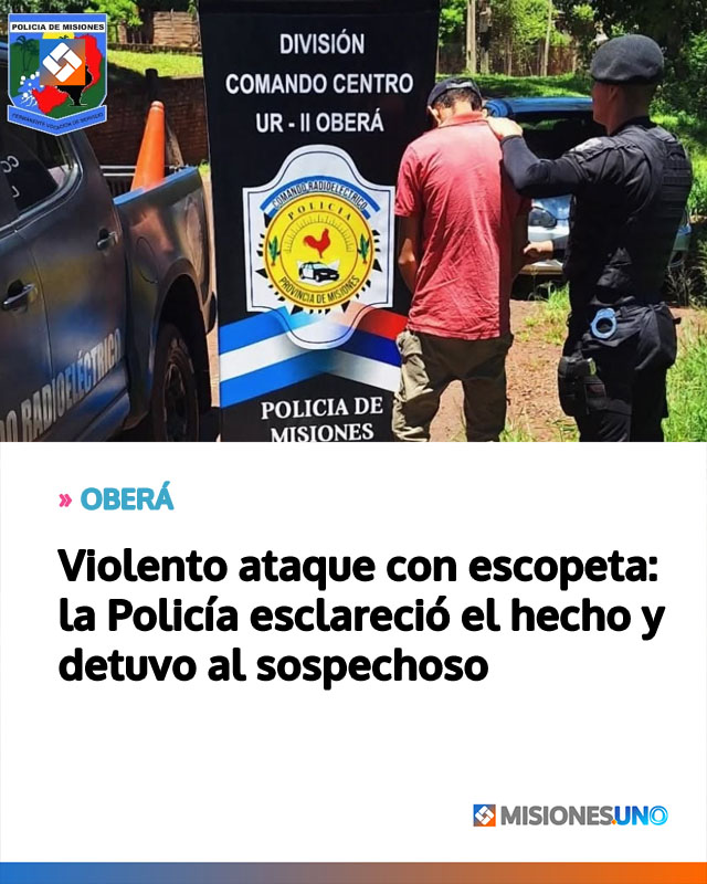 OBERÁ: Violento ataque con escopeta: la Policía esclareció el hecho y detuvo al sospechoso