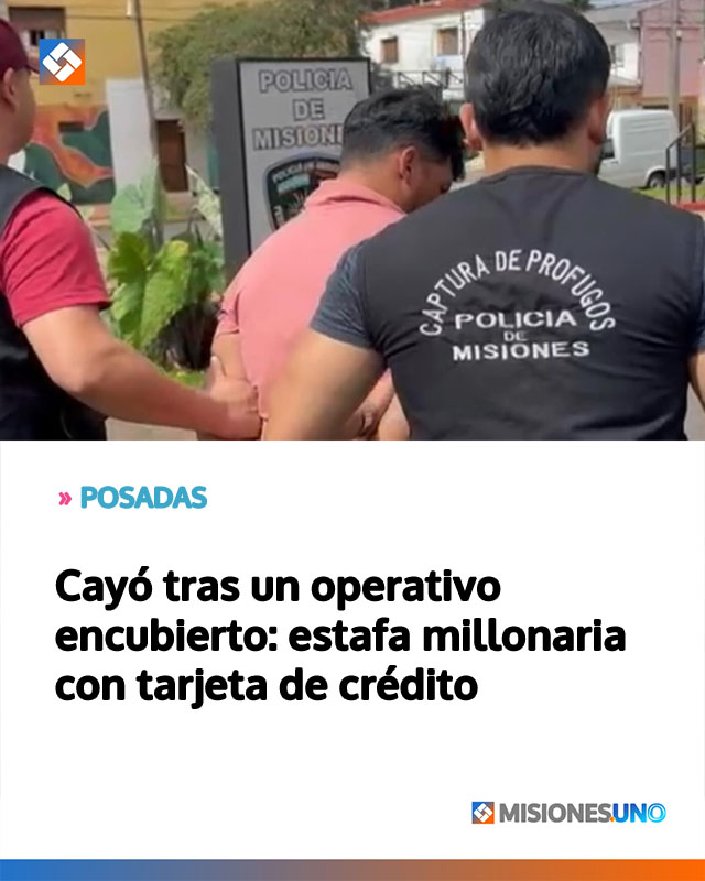 POSADAS: Cayó tras un operativo encubierto: estafa millonaria con tarjeta de crédito