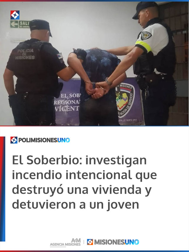 El Soberbio: investigan incendio intencional que destruyó una vivienda y detuvieron a un joven
