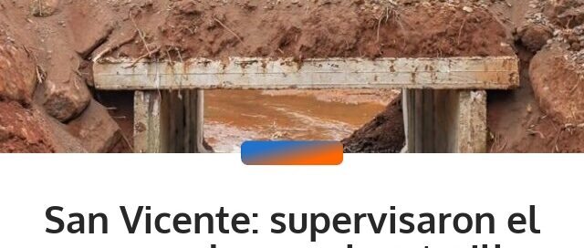 San Vicente: supervisaron el avance de una alcantarilla que mejorará la conectividad con Mojón Grande